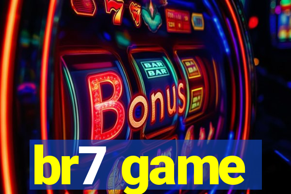 br7 game